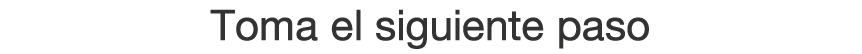 Toma el siguiente paso